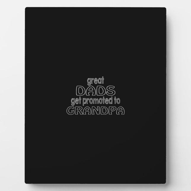 great dads get promoted to grandpa plaque (Front)