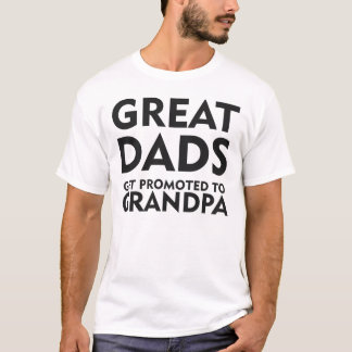 Great Dads Get Promoted To Grandpa T-Shirt