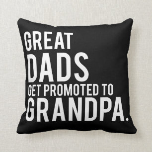 Great Dads Get Promoted to Grandpa Throw Pillow