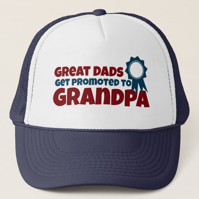 Great Dads Get Promoted to Grandpa Trucker Hat (Front)