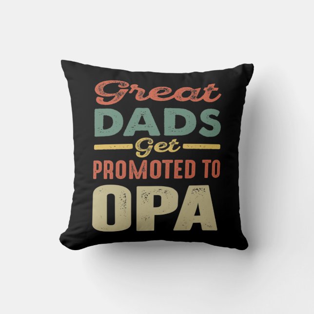 Great Dads Get Promoted To Opa Gift Men Throw Pillow (Front)
