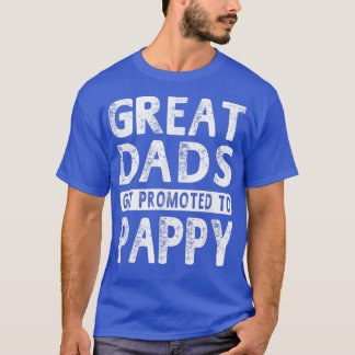 Great Dads Get Promoted To Pappy Grandpa Gift Men  T-Shirt