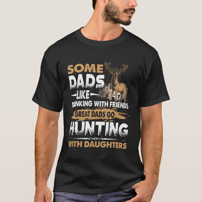 Great Dads Go Hunting With Daughters  For Dad Daug T-Shirt (Front)
