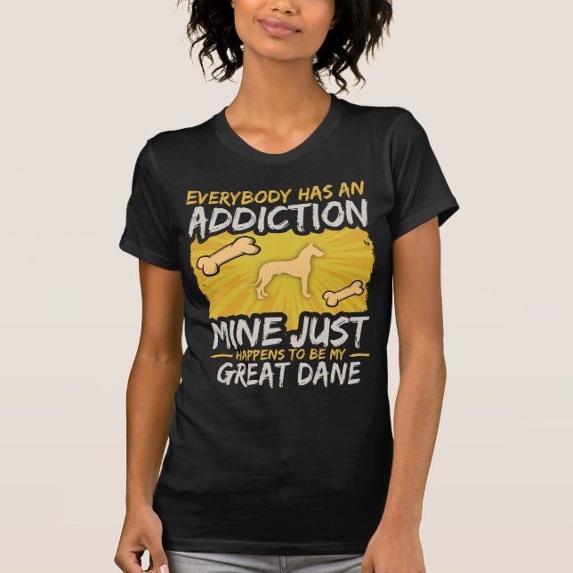 Great Dane Funny Dog Addiction T-Shirt (Front)
