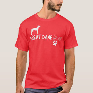 Great Dane Mom , Funny Cute Dog Owner Gift T-Shirt