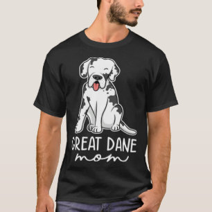 Great Dane Mom Great Dane Mothers Day T-Shirt