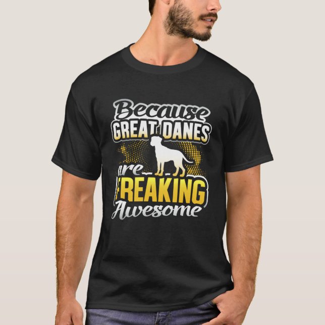 Great Danes Are Freaking Awesome Great Dane  Great T-Shirt (Front)