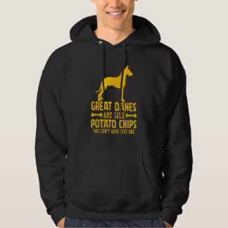Great Danes are like Potato Chips you can't have j Hoodie
