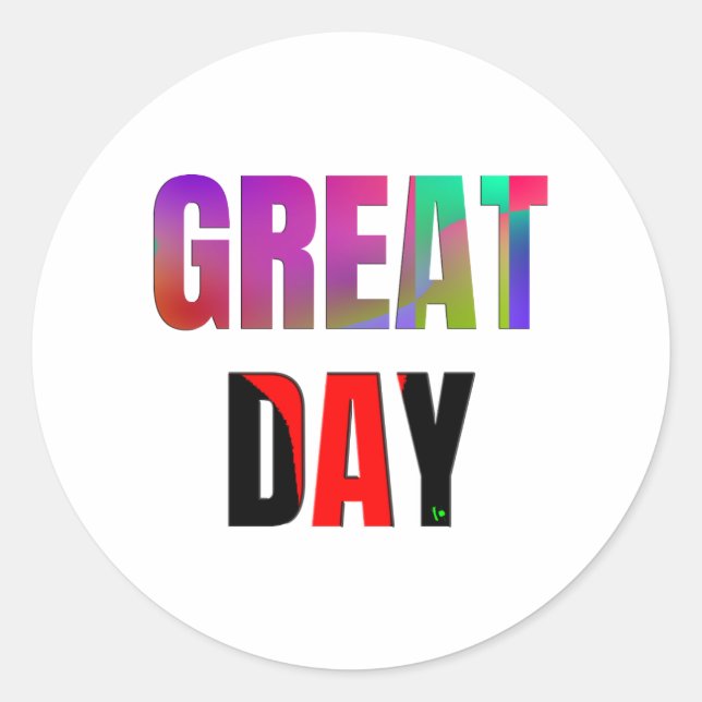 Great Day. Classic Round Sticker (Front)