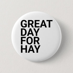 Great Day For Hay ,great day for hay,letterkenny,h 2 Inch Round Button