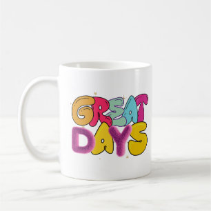 Great days  coffee mug