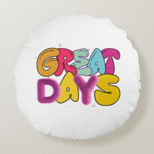Great days  round pillow