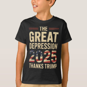 Great Depression 2025 Thanks Trump Ironic Politica T-Shirt