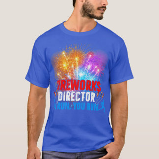 Great Fireworks Director If I Run You Run Funny pr T-Shirt