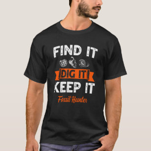 Great Fossil Hunter Quote Love Fossil Hunting 1 T-Shirt