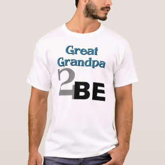 Great Grandpa 2 Be T-Shirt