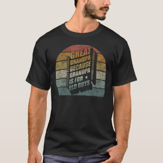 Great Grandpa Because Grandpa Is For Old Guys Men T-Shirt