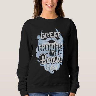 Great Grandpas Have A Beard Men Grandpa Beard Sweatshirt