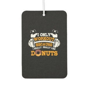 Great Gym Saying Doughnuts Lover Gift Air Freshener