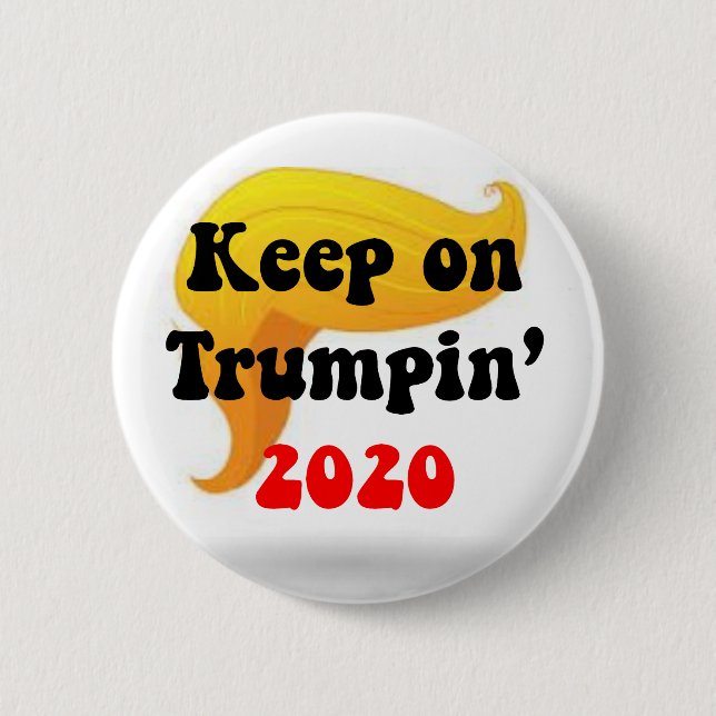 GREAT HAIR DAY! KEEP ON TRUMPIN 2020 BUTTON!!!! 2 INCH ROUND BUTTON (Front)