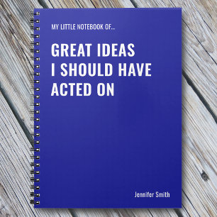 Great Ideas I Should Have Acted On Office Notebook