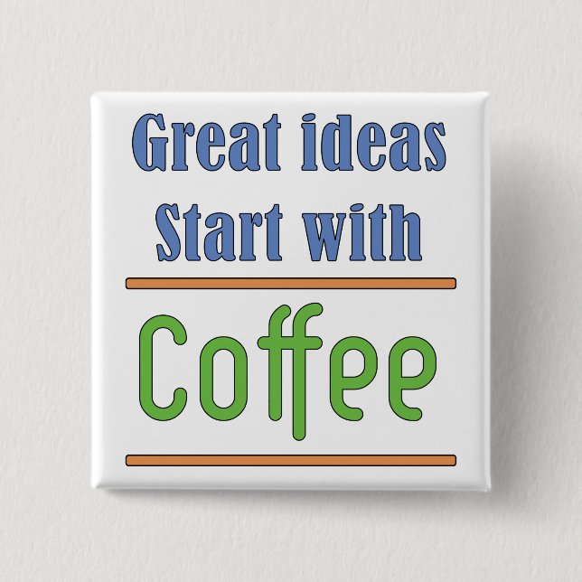 Great ideas Start with Coffee 2 Inch Square Button (Front)