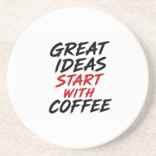 Great ideas start with coffee coaster
