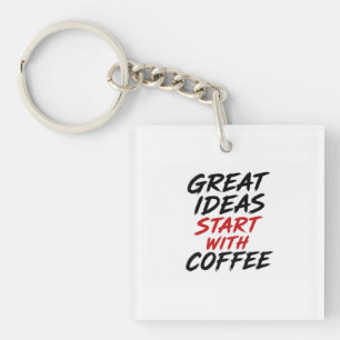Great ideas start with coffee keychain