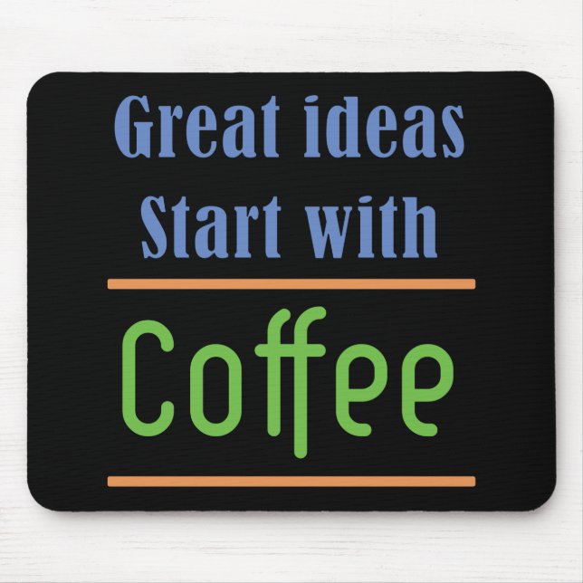 Great ideas Start with Coffee Mouse Pad (Front)