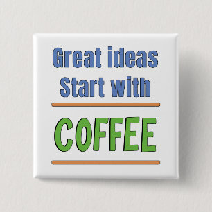 Great ideas start with Coffee Sweatshirt 2 Inch Square Button