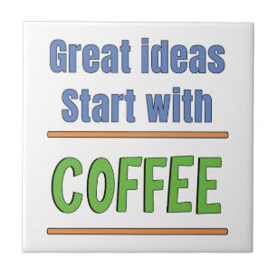 Great ideas start with Coffee Sweatshirt Tile