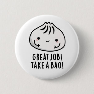 Great Job Take A Bao Funny Dimsum Pun 2 Inch Round Button