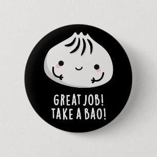 Great Job Take A Bao Funny Dimsum Pun Dark BG 2 Inch Round Button