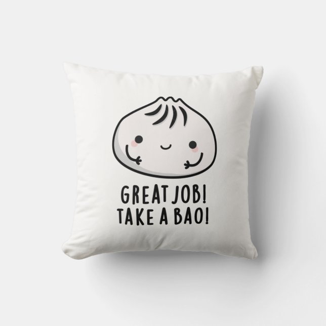 Great Job Take A Bao Funny Dimsum Pun Throw Pillow (Front)