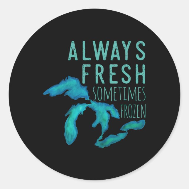 Great Lakes Always Really Fresh Sometimes Frozen Classic Round Sticker (Front)