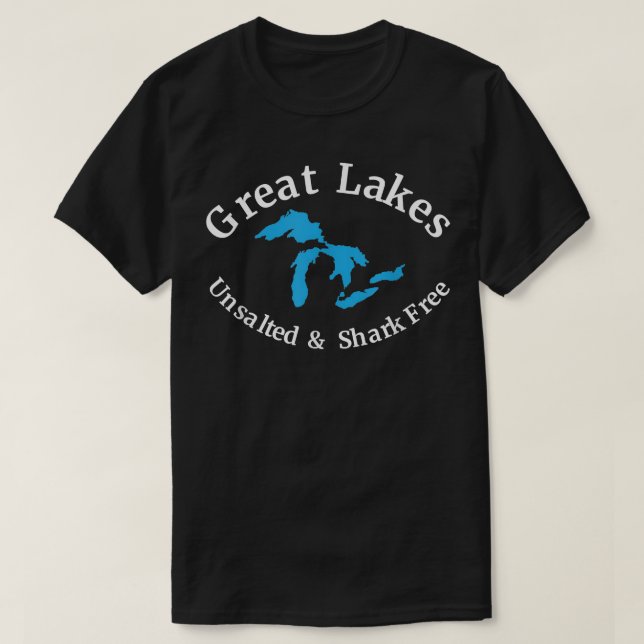 Great Lakes Unsalted & Shark Free  T-Shirt (Design Front)