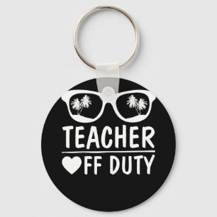 Great Last Day of School Funny Off Duty Teacher Keychain