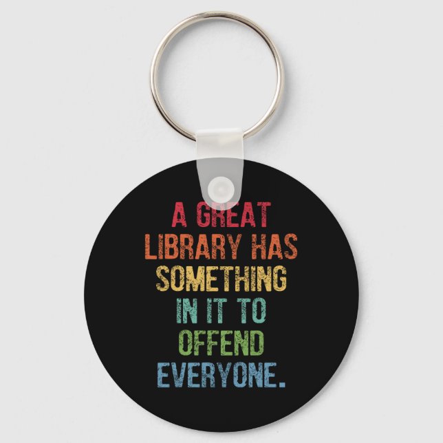 Great Library Has Something In It To Offend Everyo Keychain (Front)