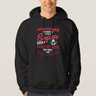Great Loan Officer Apparel Real Estate Credit Scor Hoodie