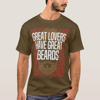Great Lovers Have Great Beards 2 T-Shirt