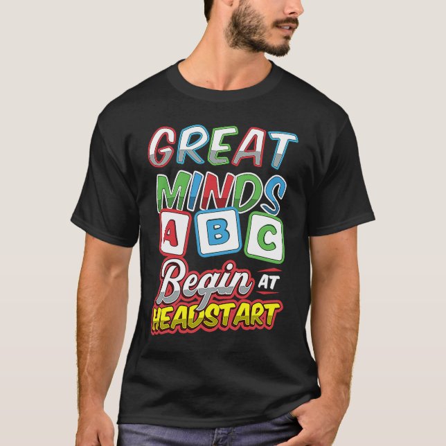 Great Minds Begin At Headstart ABCD Teacher T-Shirt (Front)