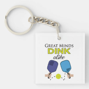 "Great Minds Dink Alike" Pickleball Keychain
