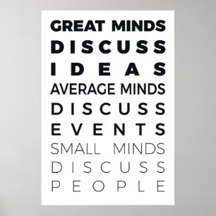 GREAT MINDS DISCUSS IDEAS  AVERAGE MINDS DISCUSS E POSTER