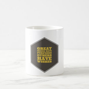 Great Minds Have Purposes Others Have Wishes Coffee Mug