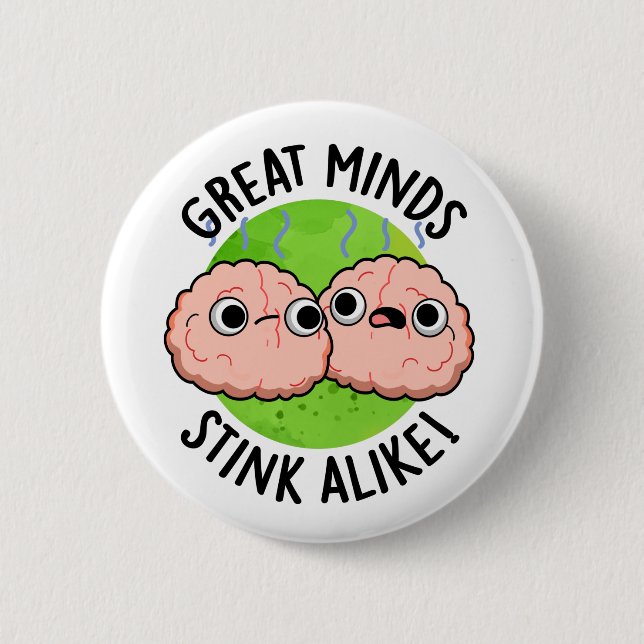 Great Minds Stink Alike Funny Brain Pun  2 Inch Round Button (Front)