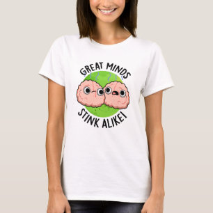 Great Minds Stink Alike Funny Brain Pun T-Shirt