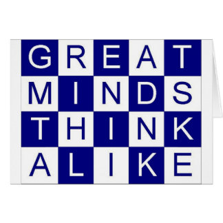 Great Minds Think Alike