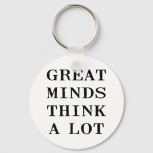 Great Minds Think Keychain