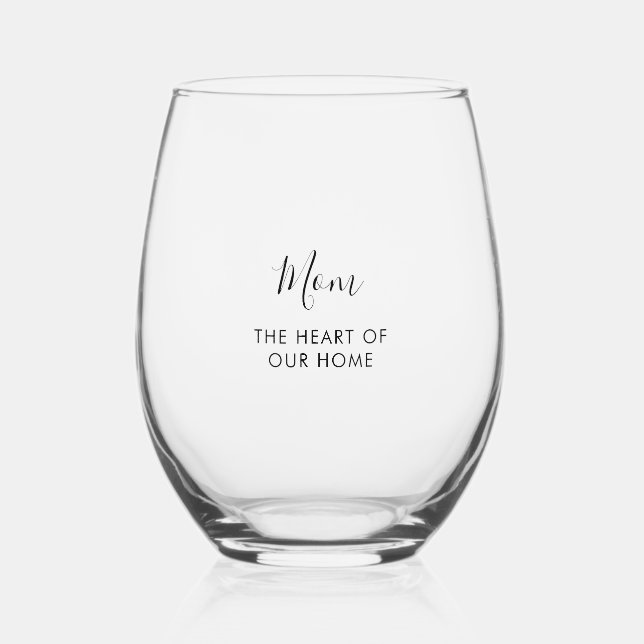Great Mom | The heart of our home Mother's day Stemless Wine Glass (Front)
