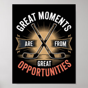 Great Moments Are Born From Great Opportunities Ho Poster